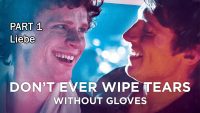 Don't Ever Wipe Tears Without Gloves - Teil 1